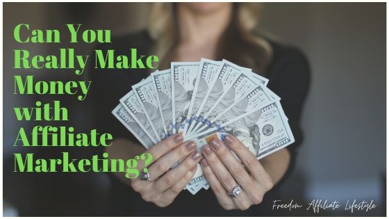 Can You Really Make Money With Affiliate Marketing Freedom Affiliate 