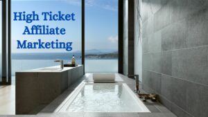 High Ticket Affiliate Marketing