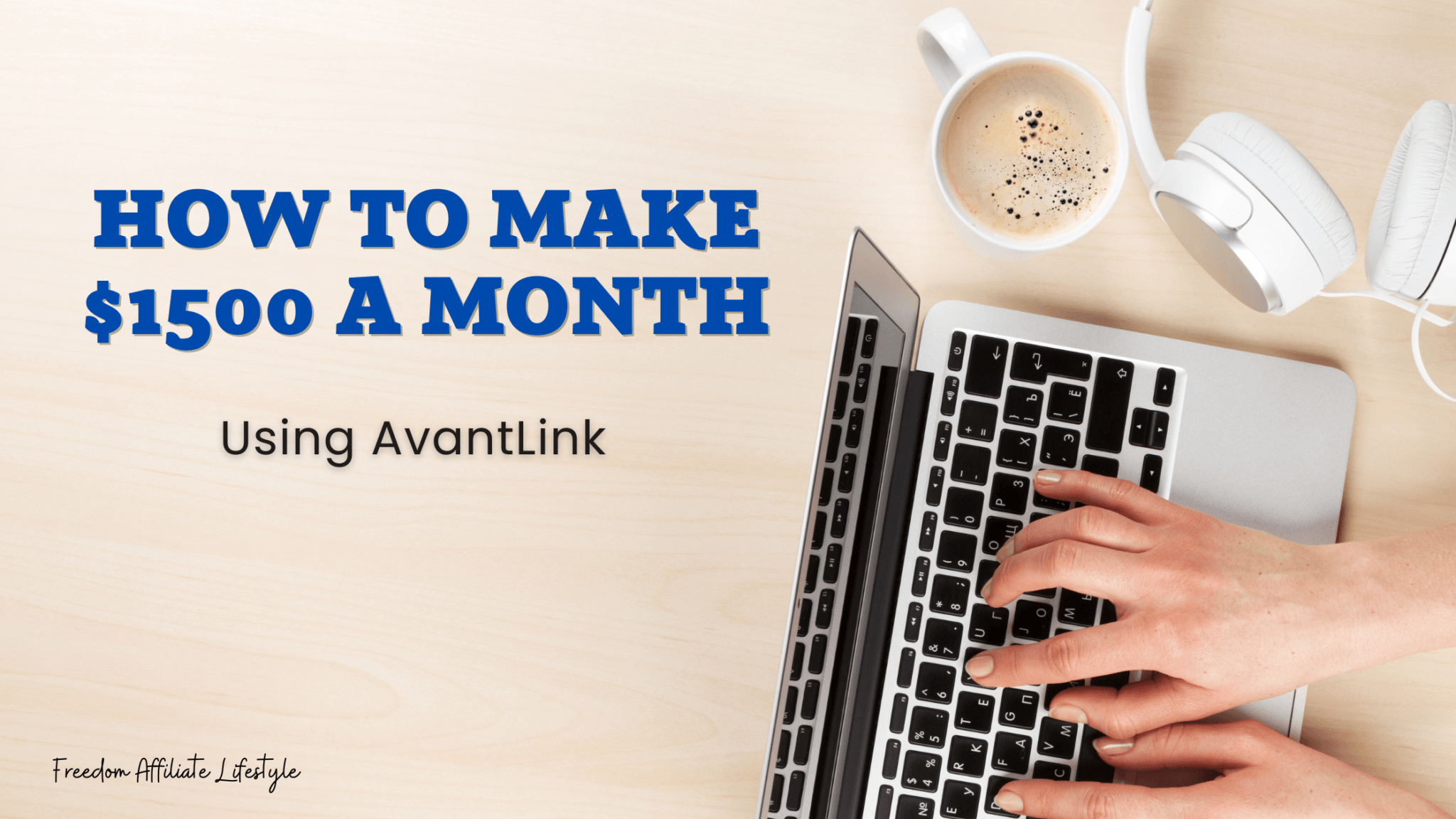 how-to-make-1500-a-month-using-avantlink-freedom-affiliate-lifestyle