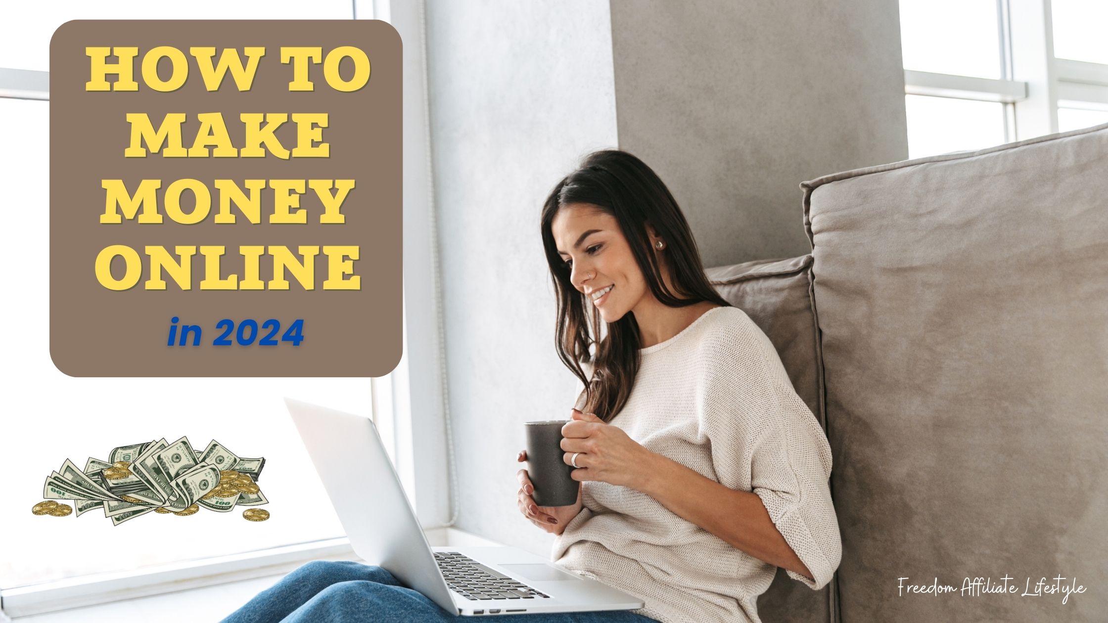 How To Make Money Online In 2024 - Freedom Affiliate Lifestyle