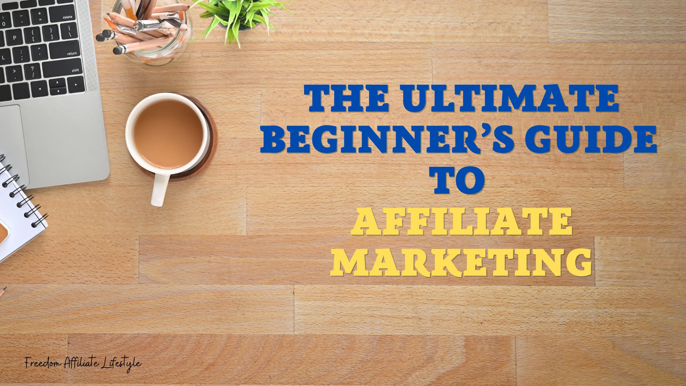 The Ultimate Beginner’s Guide to Affiliate Marketing in 2024