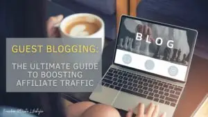 Guest Blogging for Affiliate Traffic